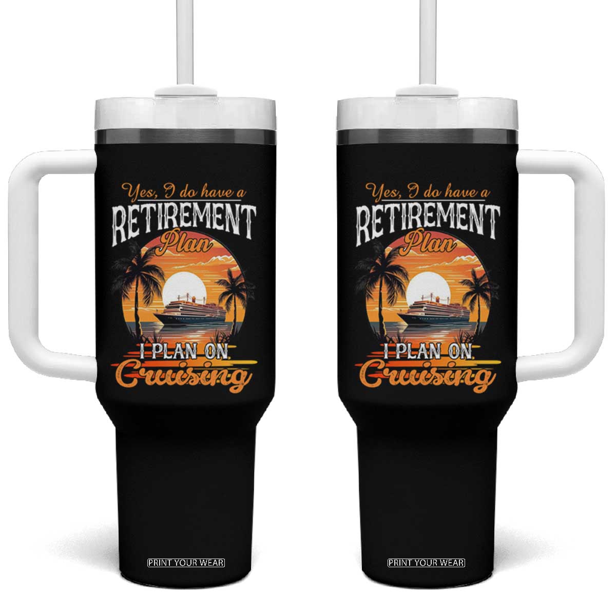 Funny Retirement Cruising Tumbler With Handle Yes I Do Have A Plan On Cruising Retired Cruiser TS09 One Size: 40 oz Black Print Your Wear