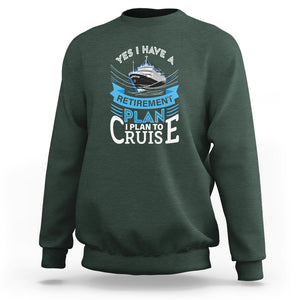 Retirement Sweatshirt Yes I Do Have A Plan To Cruise Retired Cruising TS09 Dark Forest Green Printyourwear