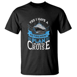 Retirement T Shirt - Yes I Do Have A Plan To Cruise Retired Cruising Humor Tee TS09 Black Printyourwear