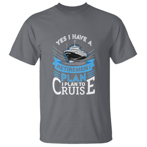Retirement T Shirt - Yes I Do Have A Plan To Cruise Retired Cruising Humor Tee TS09 Charcoal Printyourwear