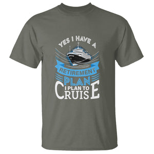 Retirement T Shirt Yes I Do Have A Plan To Cruise Retired Cruising TS09 Military Green Printyourwear