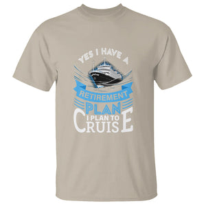 Retirement T Shirt - Yes I Do Have A Plan To Cruise Retired Cruising Humor Tee TS09 Sand Printyourwear