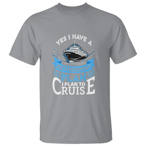 Retirement T Shirt Yes I Do Have A Plan To Cruise Retired Cruising TS09 Sport Gray Printyourwear