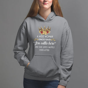 Retirement Hoodie A Wise Woman Once Said I'm Outta Here Funny Retired TS09 Charcoal Printyourwear