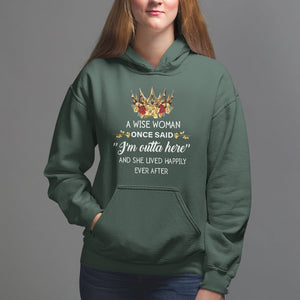 Retirement Hoodie A Wise Woman Once Said I'm Outta Here Funny Retired TS09 Dark Forest Green Printyourwear