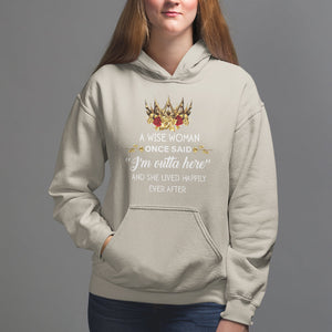 Retirement Hoodie A Wise Woman Once Said I'm Outta Here Funny Retired TS09 Sand Printyourwear