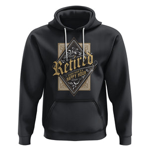 Retirement Hoodie I'm Retired Every Hour Is A Happy Hour TS09 Black Printyourwear