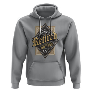 Retirement Hoodie I'm Retired Every Hour Is A Happy Hour TS09 Sport Gray Printyourwear