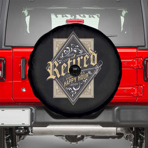 Funny Retirement Spare Tire Cover I'm Retired Every Hour Is A Happy Hour TS09 Black Print Your Wear