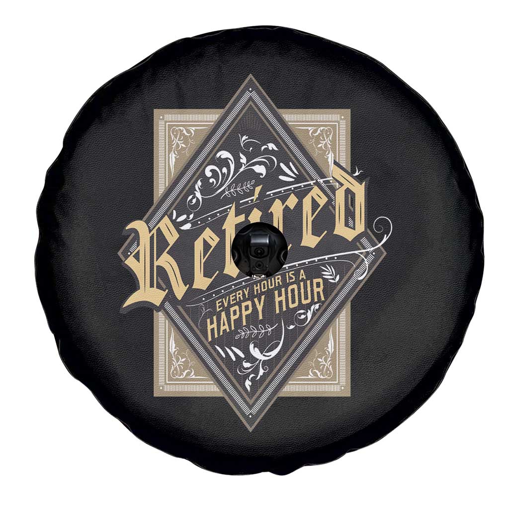 Funny Retirement Spare Tire Cover I'm Retired Every Hour Is A Happy Hour TS09 Print Your Wear