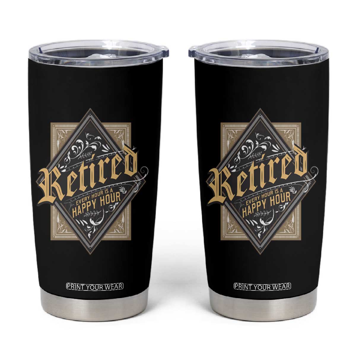 Funny Retirement Tumbler Cup I'm Retired Every Hour Is A Happy Hour TS09 Black Print Your Wear