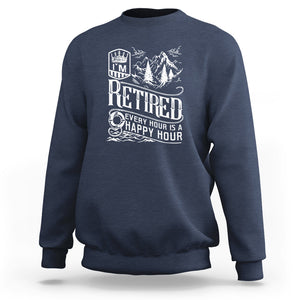 Retirement Sweatshirt I'm Retired Every Hour Is A Happy Hour TS09 Navy Printyourwear