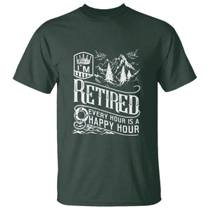 Retirement T Shirt I'm Retired Every Hour Is A Happy Hour TS09 Dark Forest Green Printyourwear