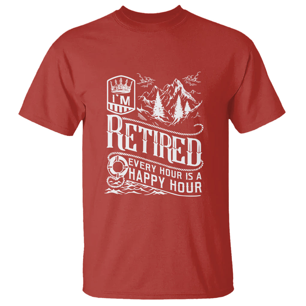 Retirement T Shirt I'm Retired Every Hour Is A Happy Hour TS09 Red Printyourwear