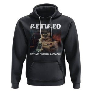 Retirement Hoodie Funny Cat Retired Not My Problem Anymore TS09 Black Printyourwear