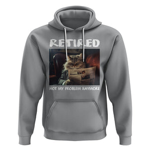 Retirement Hoodie Funny Cat Retired Not My Problem Anymore TS09 Sport Gray Printyourwear