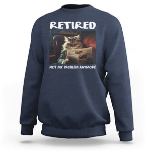 Retirement Sweatshirt Funny Cat Retired Not My Problem Anymore TS09 Navy Printyourwear