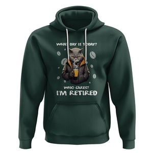 Retirement Hoodie What Day Is Today Who Cares Im Retired Funny Cat Drinking Coffee TS09 Dark Forest Green Printyourwear