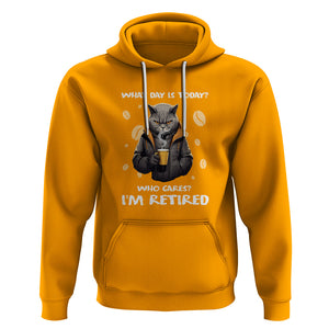 Retirement Hoodie What Day Is Today Who Cares Im Retired Funny Cat Drinking Coffee TS09 Gold Printyourwear