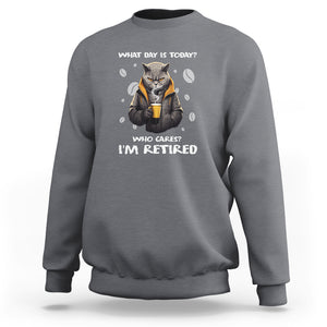 Retirement Sweatshirt What Day Is Today Who Cares Im Retired Funny Cat Drinking Coffee TS09 Charcoal Printyourwear