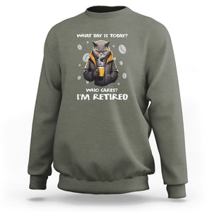 Retirement Sweatshirt What Day Is Today Who Cares Im Retired Funny Cat Drinking Coffee TS09 Military Green Printyourwear