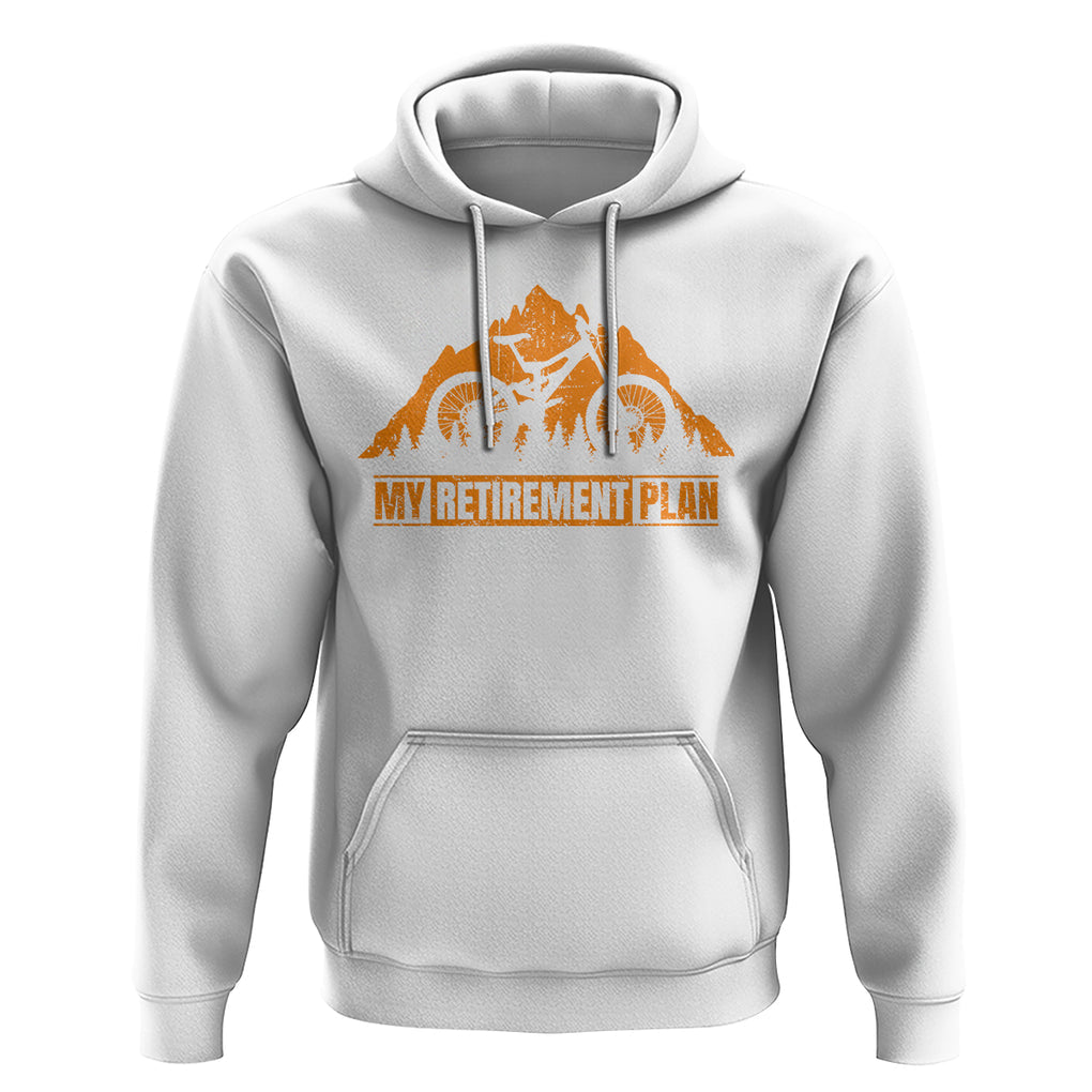 Retirement Plan Hoodie Funny Retired Rider Riding Bicycle TS09 White Printyourwear
