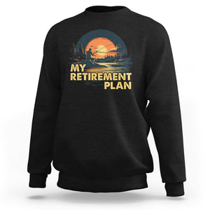 Retirement Plan Sweatshirt Funny Retired Fisherman Fishing TS09 Black Printyourwear