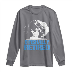 Retirement Long Sleeve Shirt O'fishally Retired Fishing Fisherman TS09 Charcoal Print Your Wear