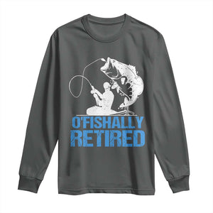 Retirement Long Sleeve Shirt O'fishally Retired Fishing Fisherman TS09 Dark Heather Print Your Wear