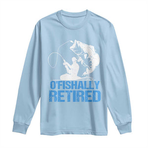 Retirement Long Sleeve Shirt O'fishally Retired Fishing Fisherman TS09 Light Blue Print Your Wear