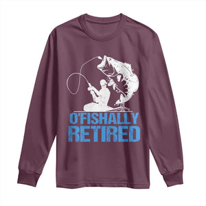 Retirement Long Sleeve Shirt O'fishally Retired Fishing Fisherman TS09 Maroon Print Your Wear