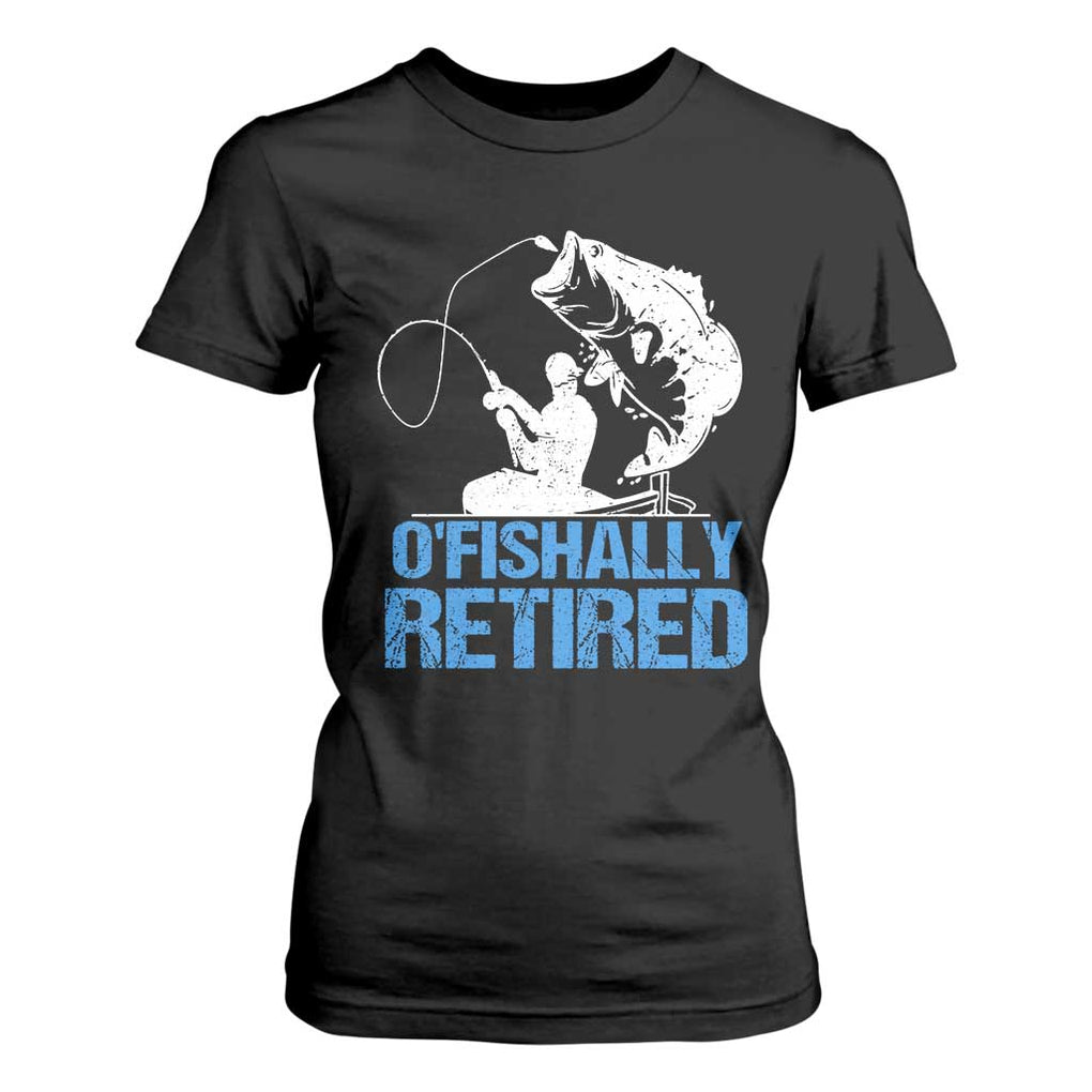 Retirement T Shirt For Women O'fishally Retired Fishing Fisherman TS09 Black Print Your Wear