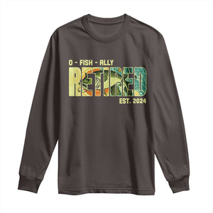 Retirement Long Sleeve Shirt O'fishally Retired Fishing Men Fisherman TS09 Dark Chocolate Print Your Wear