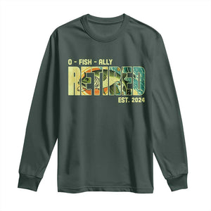 Retirement Long Sleeve Shirt O'fishally Retired Fishing Men Fisherman TS09 Dark Forest Green Print Your Wear