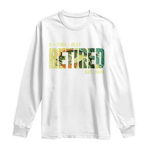 Retirement Long Sleeve Shirt O'fishally Retired Fishing Men Fisherman TS09 White Print Your Wear