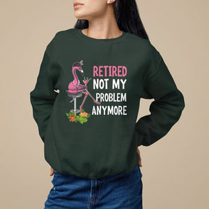 Retirement Sweatshirt Retired Not My Problem Anymore Funny Flamingo TS09 Dark Forest Green Printyourwear