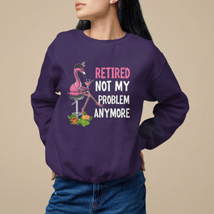 Retirement Sweatshirt Retired Not My Problem Anymore Funny Flamingo TS09 Purple Printyourwear