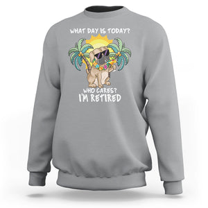 Retirement Sweatshirt What Day Is Today Who Cares I'm Retired Funny Dog At Beach TS09 Sport Gray Printyourwear