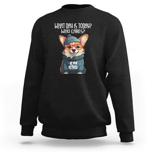 Retirement Sweatshirt What Day Is Today Who Cares I'm Retired Funny Dog TS09 Black Printyourwear