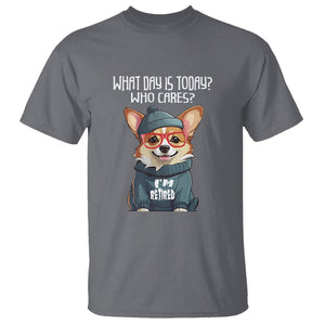 Retirement T Shirt What Day Is Today Who Cares I'm Retired Funny Dog TS09 Charcoal Printyourwear