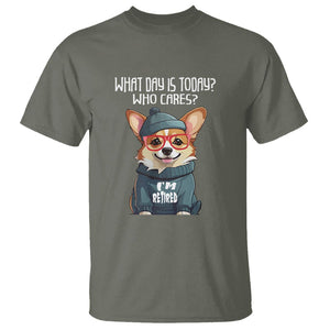 Retirement T Shirt What Day Is Today Who Cares I'm Retired Funny Dog TS09 Military Green Printyourwear