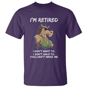 Retirement T Shirt Funny Horse Sunglass I'm Retired I Don't Have To I Don't Want To You Can't Make Me TS09 Purple Printyourwear