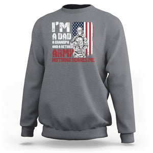 Retirement Sweatshirt I'm A Dad A Grandpa And A Retired Army Nothing Scares Me TS09 Charcoal Printyourwear