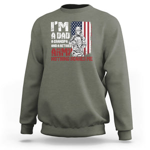 Retirement Sweatshirt I'm A Dad A Grandpa And A Retired Army Nothing Scares Me TS09 Military Green Printyourwear