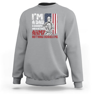 Retirement Sweatshirt I'm A Dad A Grandpa And A Retired Army Nothing Scares Me TS09 Sport Gray Printyourwear