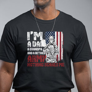 Retirement T Shirt I'm A Dad A Grandpa And A Retired Army Nothing Scares Me TS09 Black Printyourwear