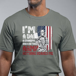 Retirement T Shirt I'm A Dad A Grandpa And A Retired Army Nothing Scares Me TS09 Military Green Printyourwear