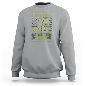 Retirement Sweatshirt I'm A Dad A Grandpa And A Retired Army Nothing Scares Me TS09 Sport Gray Printyourwear