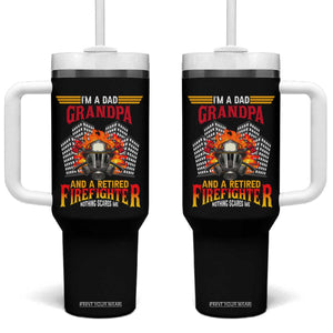 Retirement Tumbler With Handle I'm A Dad A Grandpa And A Retired Firefighter Nothing Scares Me TS09 One Size: 40 oz Black Print Your Wear