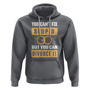 You Can't Fix Stupid But You Can Divorce It Hoodie TS09 Charcoal Printyourwear